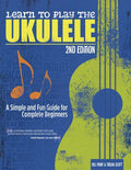 Learn to Play the Ukulele, 2nd Ed: A Simple and Fun Guide for Beginners (Paperback) N1985