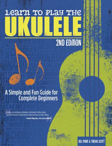 Learn to Play the Ukulele, 2nd Ed: A Simple and Fun Guide for Beginners (Paperback) N1985